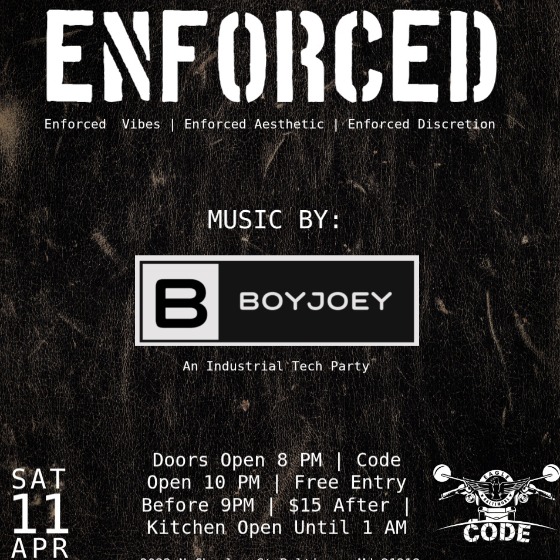 ENFORCED!
Industrial/Techno/Trance
10p - Close
Live from the Code Room