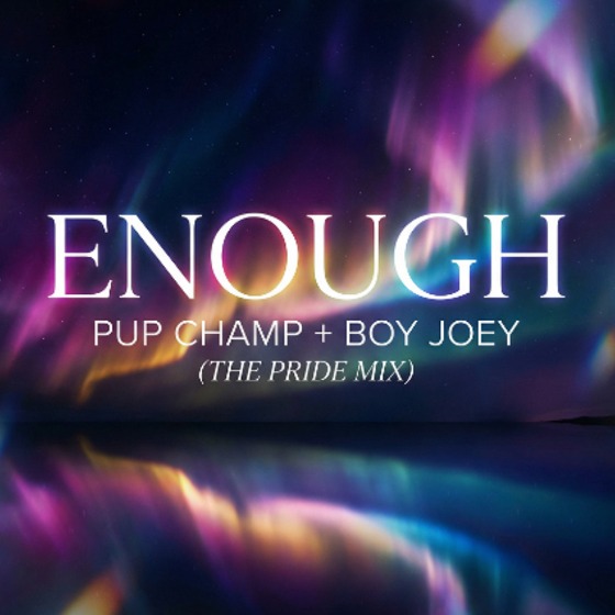 Enough (Pup Champ + Boy Joey - Pride Mix)