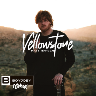 Yellowstone (holding you) | Matt Hansen (Boy Joey Remix)