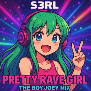 S3RL - Pretty Rave Girl (Boy Joey Remix)