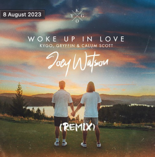 Kygo | Woke Up In Love - (Joey Watson remix)